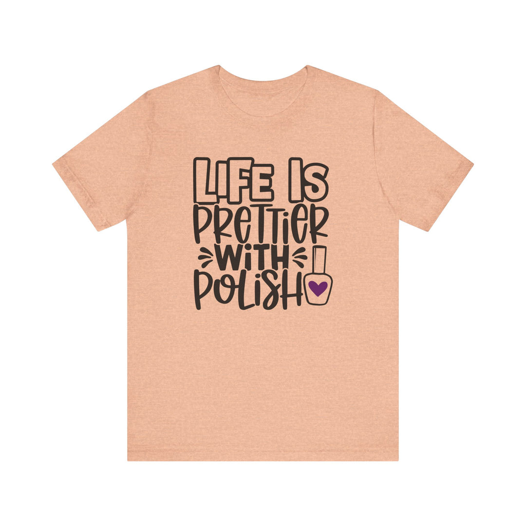 Life Is Prettier With Polish T-Shirt