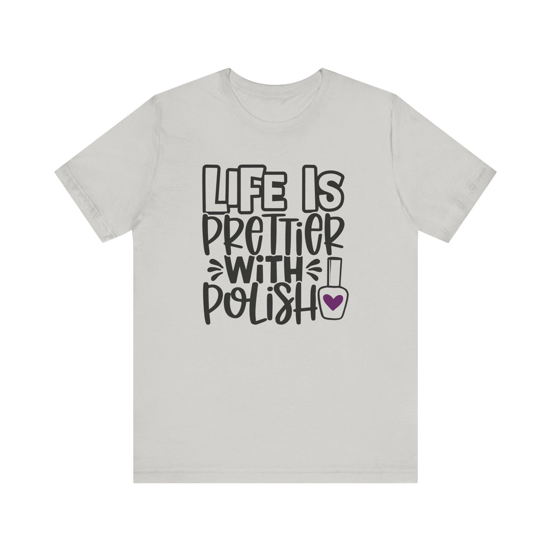 Life Is Prettier With Polish T-Shirt