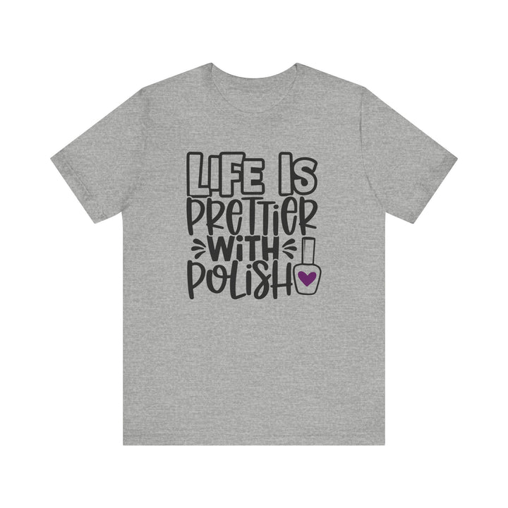 Life Is Prettier With Polish T-Shirt