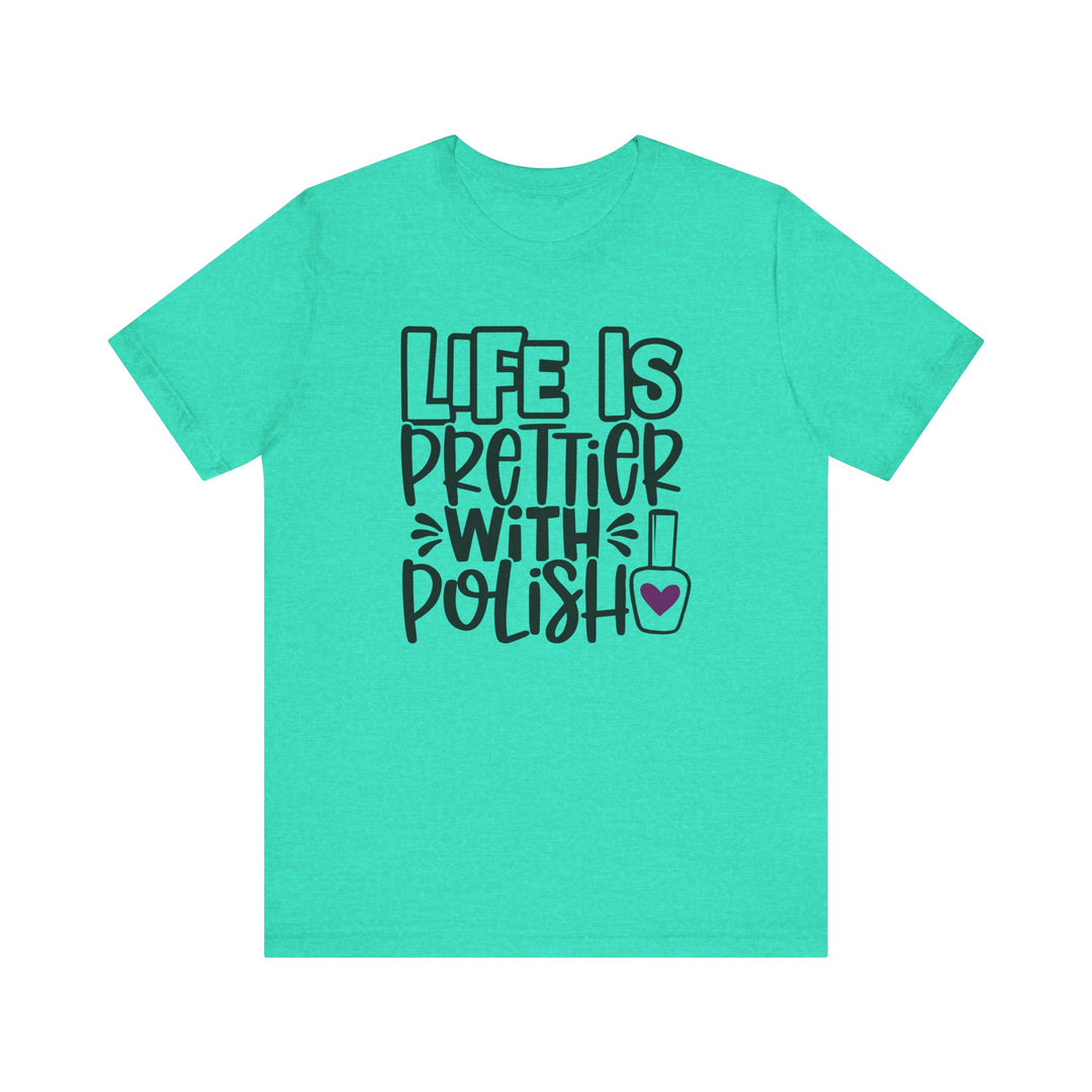 Life Is Prettier With Polish T-Shirt