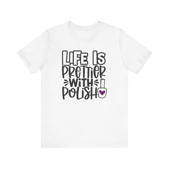 Life Is Prettier With Polish T-Shirt