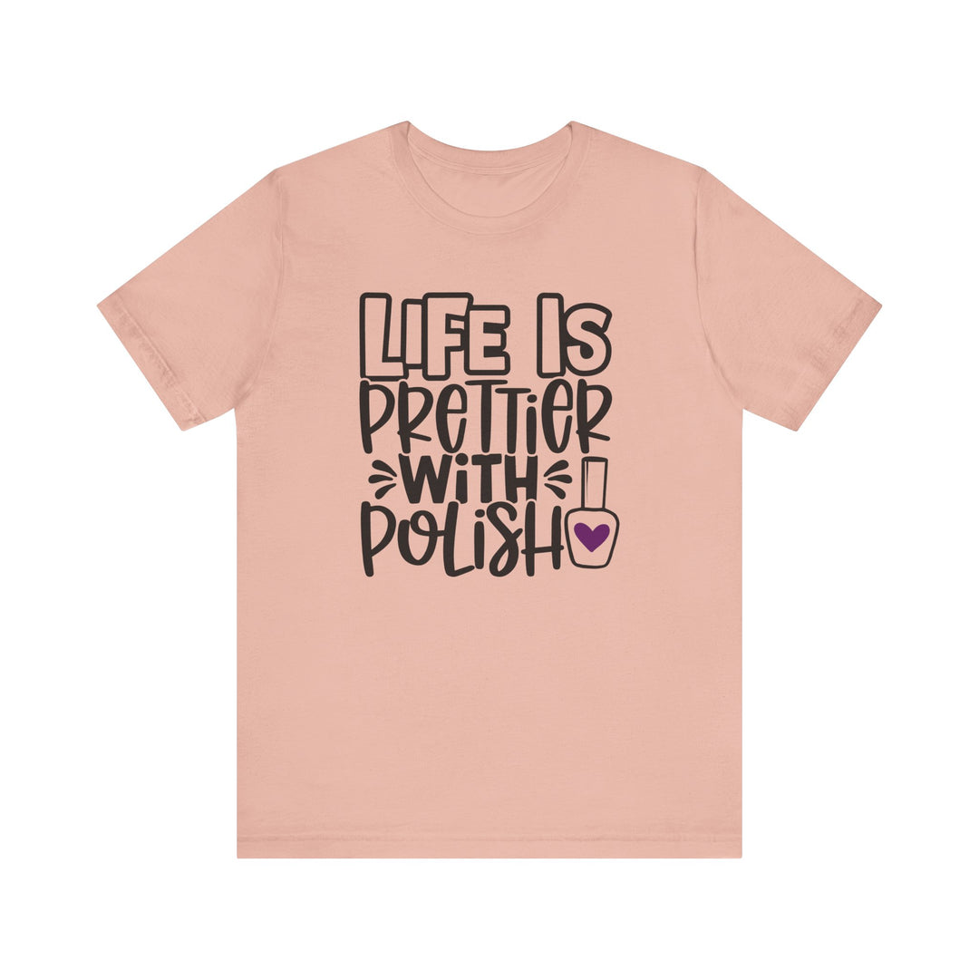 Life Is Prettier With Polish T-Shirt