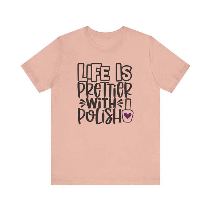 Life Is Prettier With Polish T-Shirt